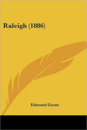 Raleigh (1886) de Edmund Gosse