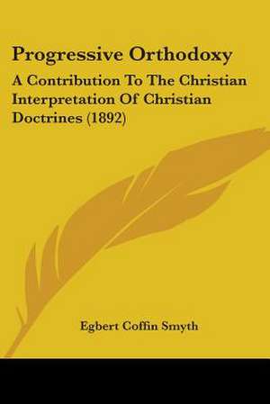 Progressive Orthodoxy de Egbert Coffin Smyth