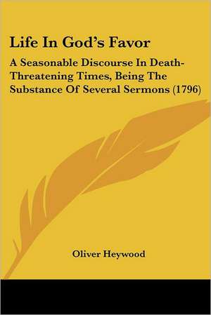 Life In God's Favor de Oliver Heywood