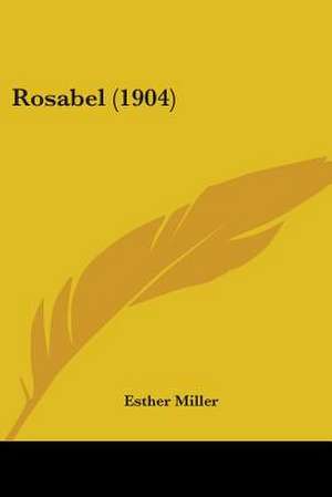 Rosabel (1904) de Esther Miller