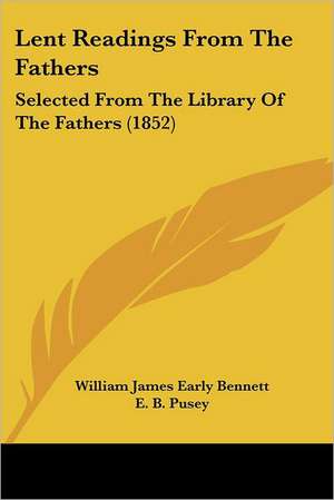 Lent Readings From The Fathers de William James Early Bennett