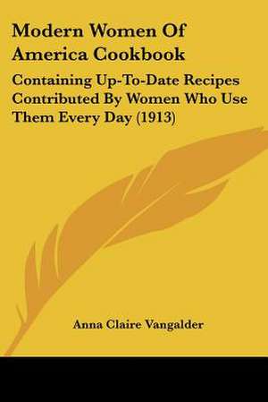 Modern Women Of America Cookbook de Anna Claire Vangalder