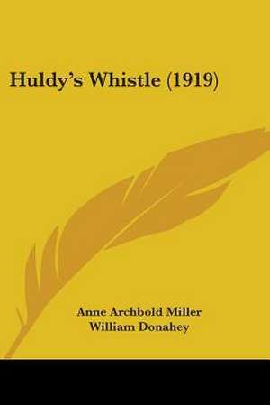 Huldy's Whistle (1919) de Anne Archbold Miller