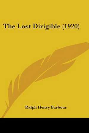 The Lost Dirigible (1920) de Ralph Henry Barbour