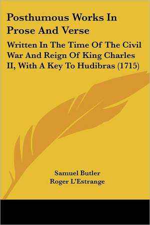 Posthumous Works In Prose And Verse de Samuel Butler