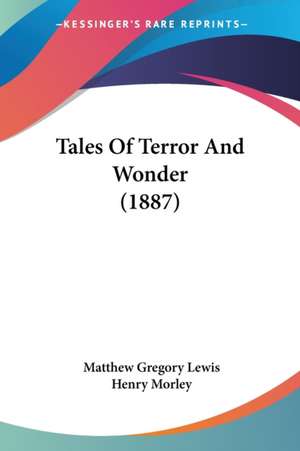 Tales Of Terror And Wonder (1887) de Matthew Gregory Lewis