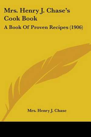 Mrs. Henry J. Chase's Cook Book de Henry J. Chase