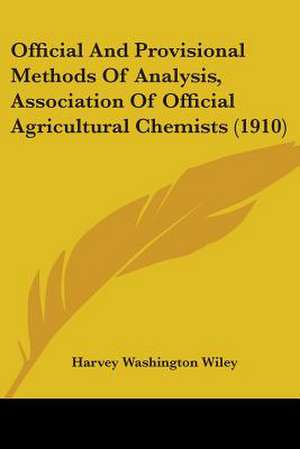 Official And Provisional Methods Of Analysis, Association Of Official Agricultural Chemists (1910) de Harvey Washington Wiley