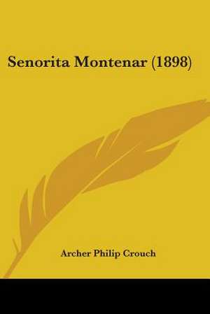 Senorita Montenar (1898) de Archer Philip Crouch