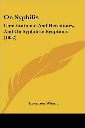 On Syphilis de Erasmus Wilson