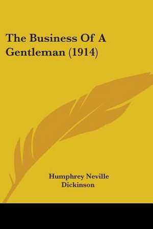 The Business Of A Gentleman (1914) de Humphrey Neville Dickinson