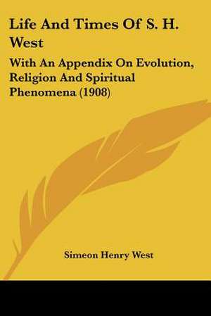 Life And Times Of S. H. West de Simeon Henry West