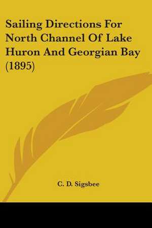 Sailing Directions For North Channel Of Lake Huron And Georgian Bay (1895)