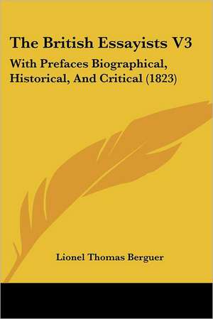 The British Essayists V3 de Lionel Thomas Berguer