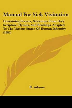 Manual For Sick Visitation de R. Adams