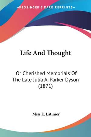 Life And Thought de Miss E. Latimer