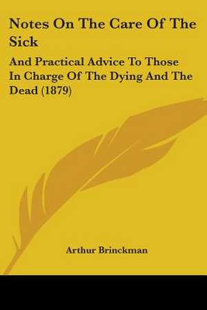 Notes On The Care Of The Sick de Arthur Brinckman