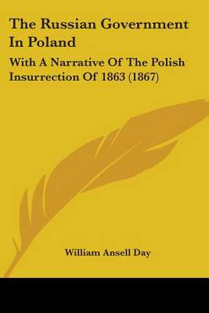 The Russian Government In Poland de William Ansell Day