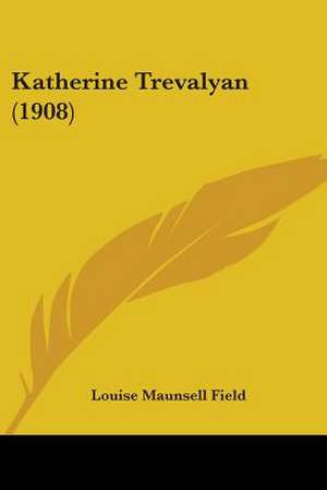 Katherine Trevalyan (1908) de Louise Maunsell Field