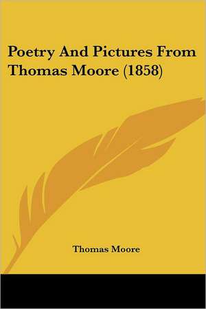 Poetry and Pictures from Thomas Moore (1858) de Thomas Moore