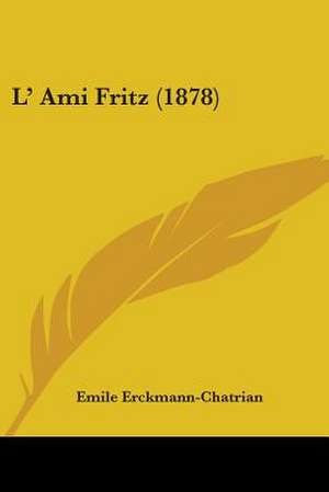 L' Ami Fritz (1878) de Emile Erckmann-Chatrian