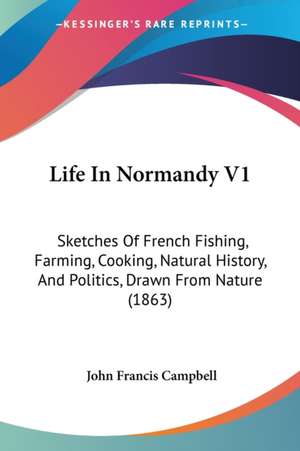 Life In Normandy V1 de John Francis Campbell