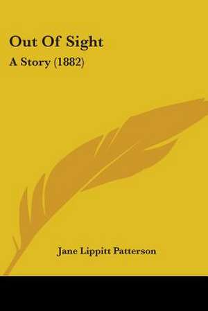 Out Of Sight de Jane Lippitt Patterson