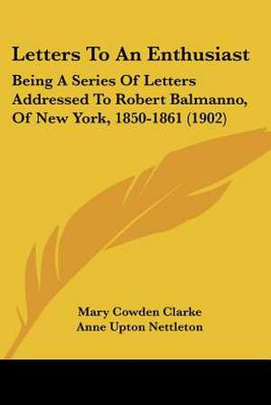 Letters To An Enthusiast de Mary Cowden Clarke