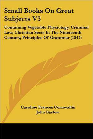 Small Books On Great Subjects V3 de Caroline Frances Cornwallis