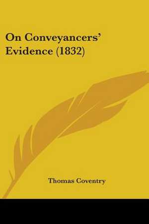 On Conveyancers' Evidence (1832) de Thomas Coventry