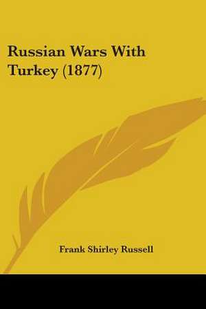 Russian Wars With Turkey (1877) de Frank Shirley Russell