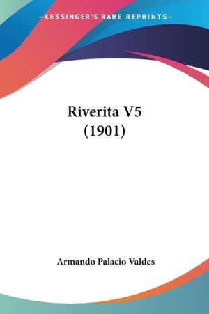 Riverita V5 (1901) de Armando Palacio Valdes