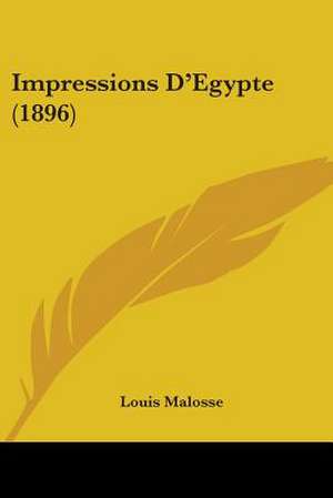 Impressions D'Egypte (1896) de Louis Malosse