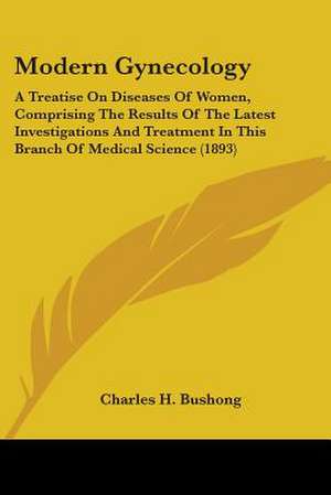 Modern Gynecology de Charles H. Bushong