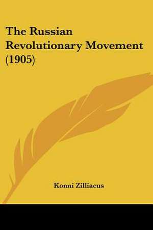 The Russian Revolutionary Movement (1905) de Konni Zilliacus