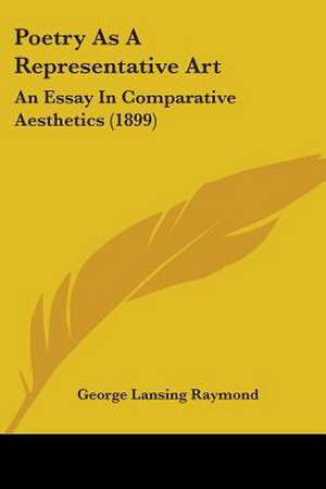 Poetry As A Representative Art de George Lansing Raymond