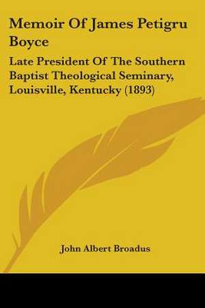 Memoir Of James Petigru Boyce de John Albert Broadus