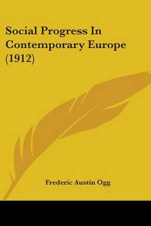 Social Progress In Contemporary Europe (1912) de Frederic Austin Ogg