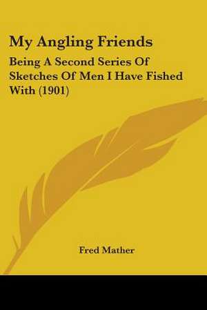 My Angling Friends de Fred Mather