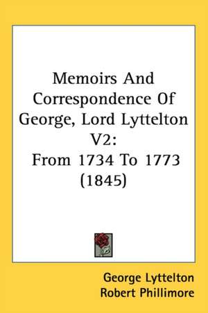 Memoirs And Correspondence Of George, Lord Lyttelton V2 de George Lyttelton