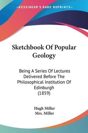 Sketchbook Of Popular Geology de Hugh Miller