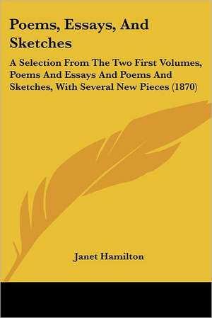 Poems, Essays, And Sketches de Janet Hamilton