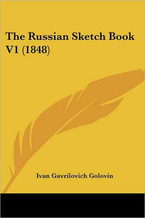 The Russian Sketch Book V1 (1848) de Ivan Gavrilovich Golovin