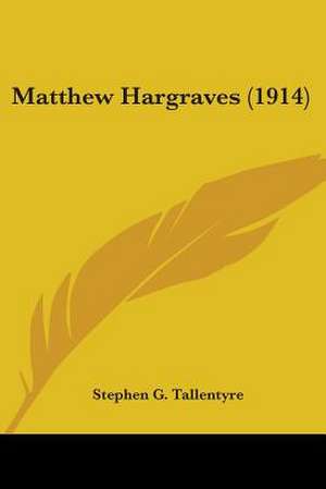 Matthew Hargraves (1914) de Stephen G. Tallentyre