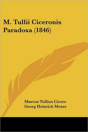 M. Tullii Ciceronis Paradoxa (1846) de Marcus Tullius Cicero