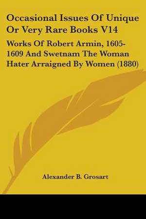 Occasional Issues Of Unique Or Very Rare Books V14 de Alexander B. Grosart