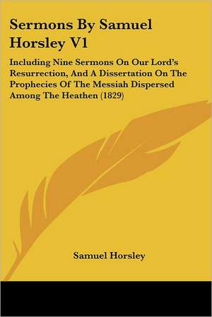 Sermons By Samuel Horsley V1 de Samuel Horsley