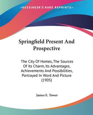 Springfield Present And Prospective de James E. Tower