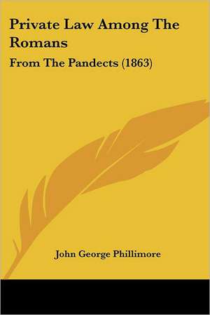 Private Law Among The Romans de John George Phillimore