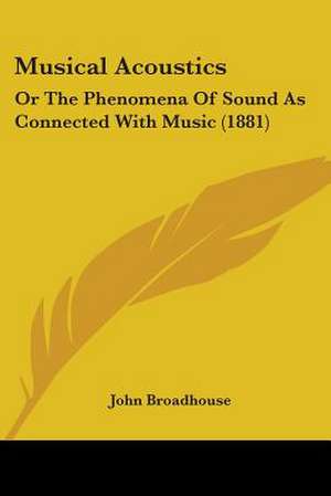 Musical Acoustics de John Broadhouse